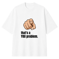 Men's White You Problem Graphic Printed T-Shirt — 220 GSM