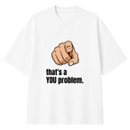 Men's White You Problem Graphic Printed T-Shirt — 220 GSM
