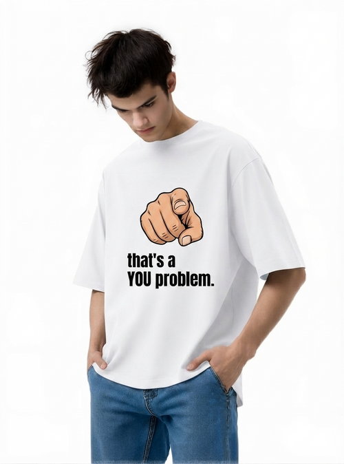 Men's White You Problem Graphic Printed T-Shirt — 220 GSM